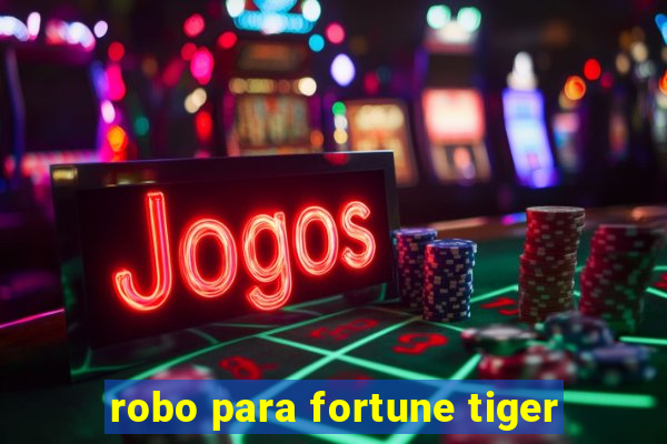 robo para fortune tiger